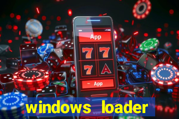 windows loader ativador windows 7